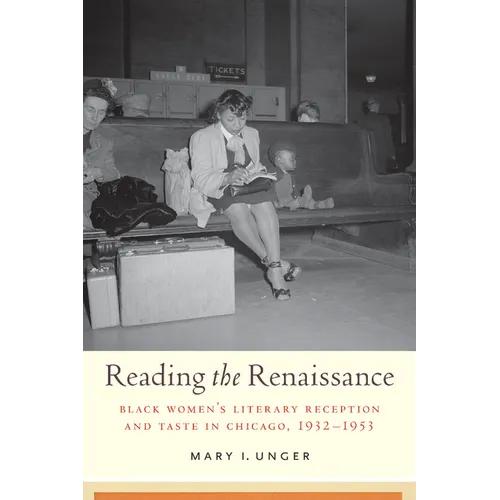 Reading the Renaissance: Black Women's Literary Reception and Taste in Chicago, 1932-1953