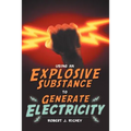 Using an Explosive Substance to Generate Electricity