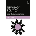 New Body Politics: Narrating Arab and Black Identity in the Contemporary United States