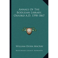 Annals Of The Bodleian Library, Oxford A.D. 1598-1867