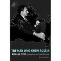 The Man Who Knew Russia: Richard Pipes, Humanist and Cold Warrior