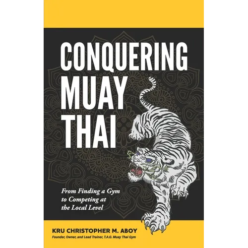 Conquering Muay Thai: From Finding a Gym to Competing at the Local Level