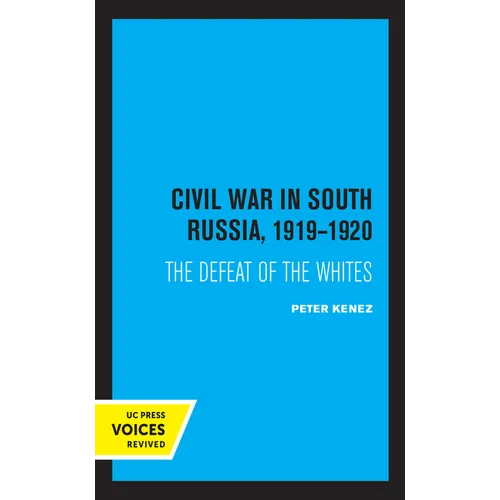 Civil War in South Russia, 1919-1920: The Defeat of the Whites