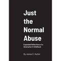 Just the Normal Abuse: Expanded Reflections of a Generation X Childhood
