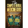 The Complete Herbal Medicine Guide: Ancient Apothecary & Native American Herbalism for Natural Healing, Recipes and Remedies: 2 books in 1