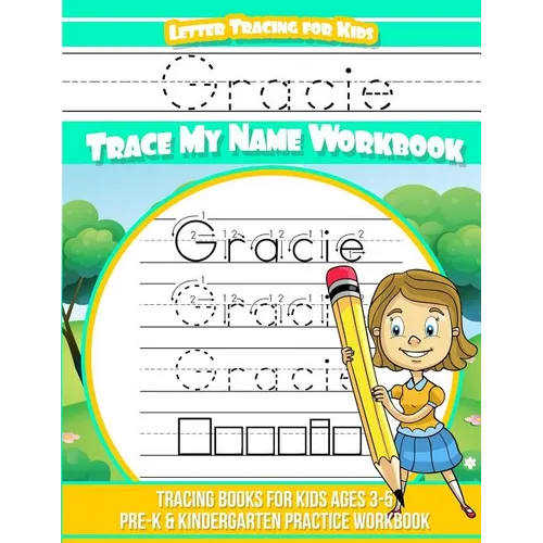 Gracie Letter Tracing for Kids Trace my Name Workbook: Tracing Books for Kids ages 3 - 5 Pre-K & Kindergarten Practice Workbook