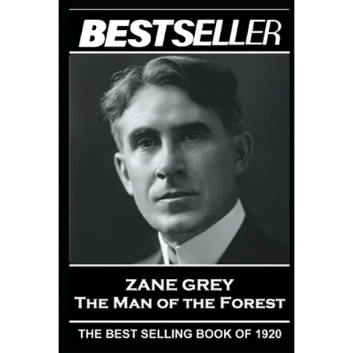 Zane Grey - The Man of the Forest: The Bestseller of 1920