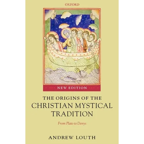The Origins of the Christian Mystical Tradition: From Plato to Denys