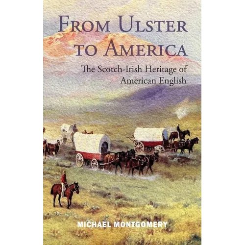 From Ulster to America: The Scotch-Irish Heritage of American English