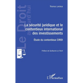 La sécurité juridique et le contentieux international des investissements: Etude du contentieux CIRDI