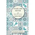 Stars Are Silver: humorous and heartwarming short stories, in Very Large Print