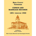 Rhea County, Tennessee Census and Marriage Records, 1851 Through 1900