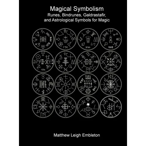 Magical Symbolism: Runes, Bindrunes, Galdrastafir, and Astrological Symbols for Magic