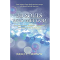 33 Souls Who Met God: Accounts of Atheists, Buddhists, and Christians Who Died and Met the Same God
