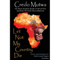 Let Not My Country Die. The Harsh, Prophetic Reality of Old and New Apartheid: The South African Rigmarole