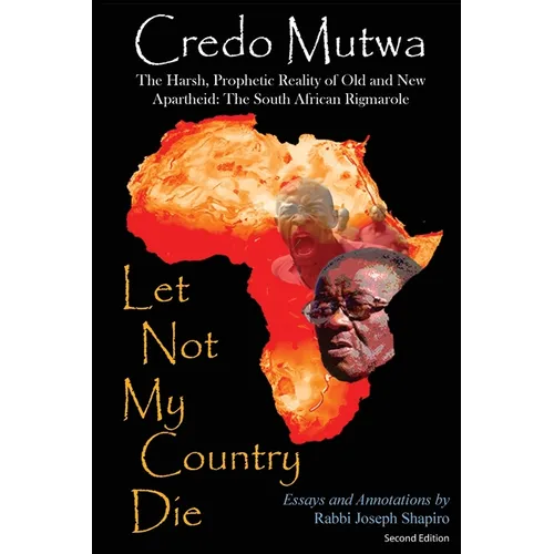 Let Not My Country Die. The Harsh, Prophetic Reality of Old and New Apartheid: The South African Rigmarole