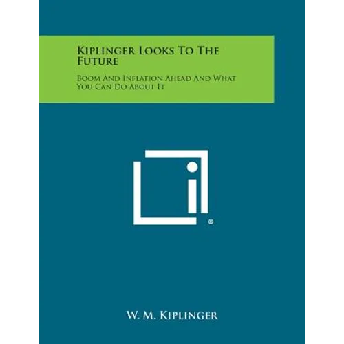 Kiplinger Looks to the Future: Boom and Inflation Ahead and What You Can Do about It