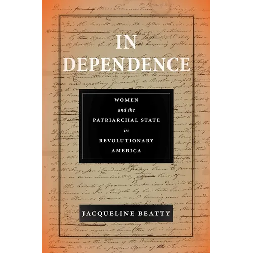 In Dependence: Women and the Patriarchal State in Revolutionary America
