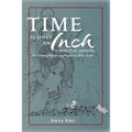 Time is Only an Inch: A Spiritual Memoir: The Universe Delivers (and Surprises) When Asked