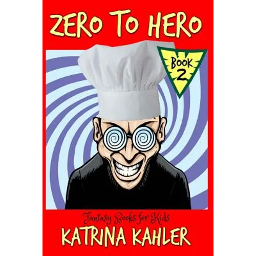 Fantasy Books for Kids: Zero to Hero - Book 2 - The Awesome Foursome!: For kids aged 7 - 11