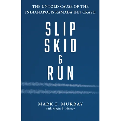 Slip, Skid, and Run: The Untold Cause of the Indianapolis Ramada Inn Crash