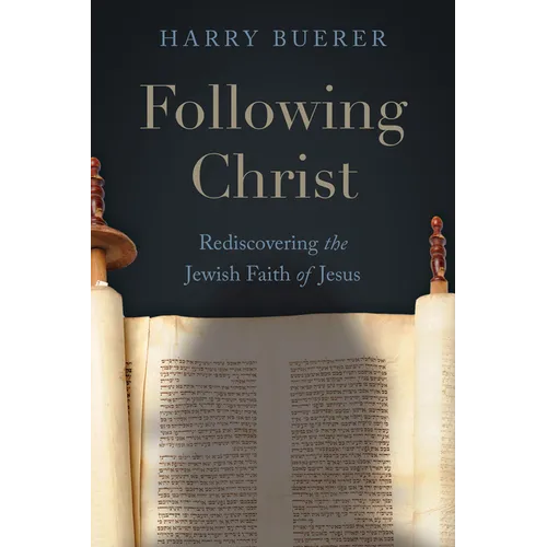 Following Christ: Rediscovering the Jewish Faith of Jesus