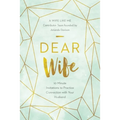 Dear Wife: 10 Minute Invitations to Practice Connection with Your Husband