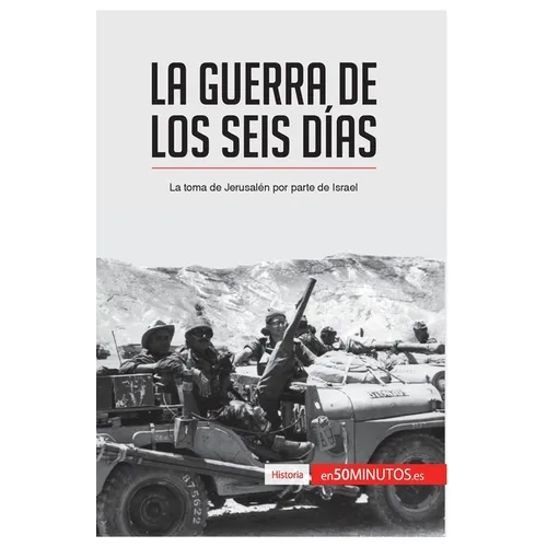 La guerra de los Seis Días: La toma de Jerusalén por parte de Israel