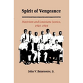 The Spirit of Vengeance: Nativisim and Louisiana Justice, 1921-1924