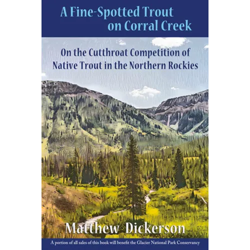 A Fine-Spotted Trout on Corral Creek: On the Cutthroat Competition of Native Trout in the Northern Rockies