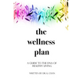 The Wellness Plan: A Guide to the DNA of Healthy Living
