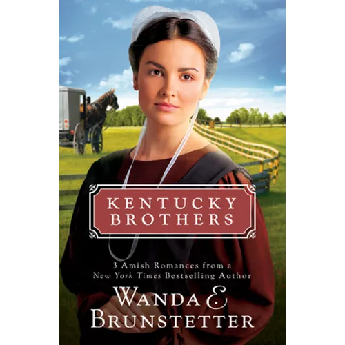Kentucky Brothers: 3 Amish Romances from a New York Times Bestselling Author