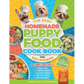 The Easy Homemade Puppy Food Cookbook for Beginners: Quick, Simple, All-Natural, Vet-Approved Recipes to Help Your Puppy Grow Strong, Healthy and Elim