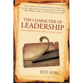 The Character of Leadership: Nine Qualities That Define Great Leaders