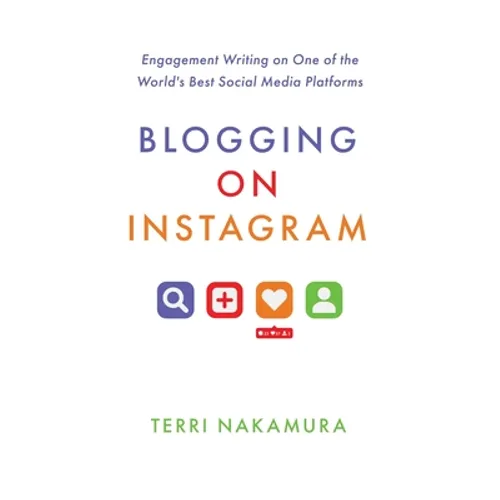 Blogging on Instagram: Engagement Writing on One of the World's Best Social Media Platforms