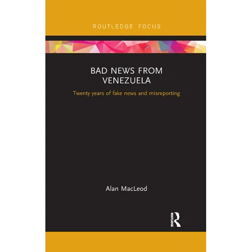 Bad News from Venezuela: Twenty Years of Fake News and Misreporting