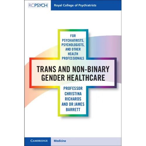 Trans and Non-binary Gender Healthcare for Psychiatrists, Psychologists, and Other Health Professionals