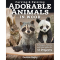 Carving & Painting Adorable Animals in Wood: Techniques, Patterns, and Color Guides for 12 Projects
