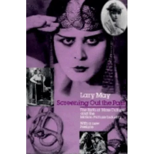 Screening Out the Past: The Birth of Mass Culture and the Motion Picture Industry