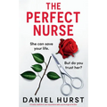 The Perfect Nurse: A totally addictive and unputdownable psychological thriller