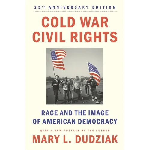 Cold War Civil Rights: Race and the Image of American Democracy, 25th Anniversary Edition