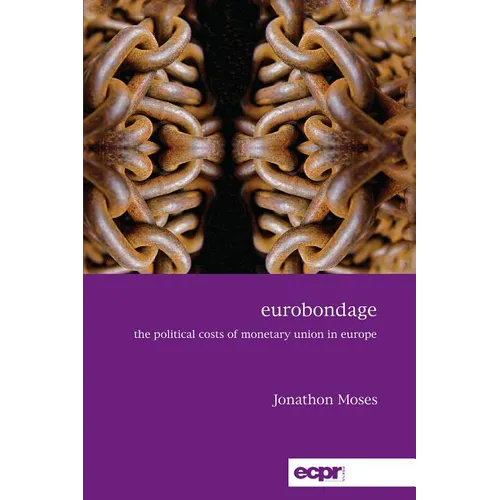Eurobondage: The Political Costs of Monetary Union in Europe