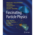 Fascinating Particle Physics: Quarks, Neutrinos, the Higgs Boson and the Riddles of the Universe