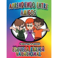 Aprendiendo Entre Amigos: Manual Para el Maestro, Escuela Bíblica Vacacional