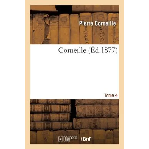 Corneille.Tome 4