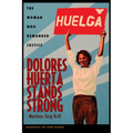 Dolores Huerta Stands Strong: The Woman Who Demanded Justice