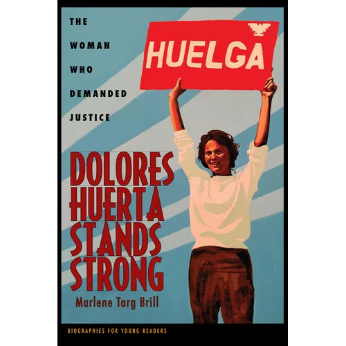 Dolores Huerta Stands Strong: The Woman Who Demanded Justice
