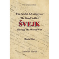 The Fateful Adventures of the Good Soldier Svejk During the World War: The Centennial Edition - Book One