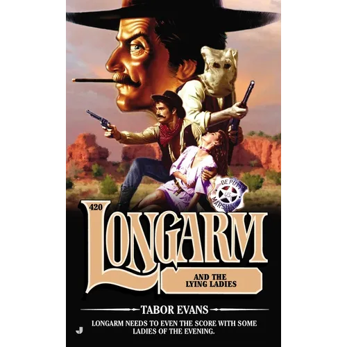 Longarm 420: Longarm 420: Longarm and the Lying Ladies
