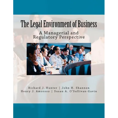 The Legal Environment of Business: A Managerial and Regulatory Perspective